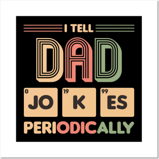 I Tell Dad Jokes Periodically Posters and Art